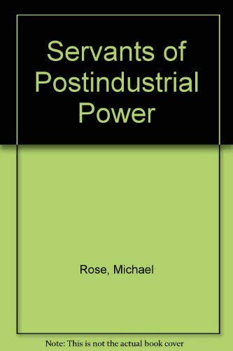 Servants of Postindustrial Power