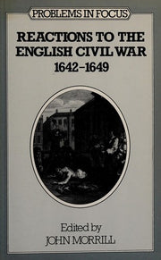 Reactions to the English Civil War, 1642-49 (Problems in Focus)