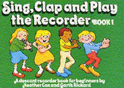 Sing, Clap and Play the Recorder: Bk. 1