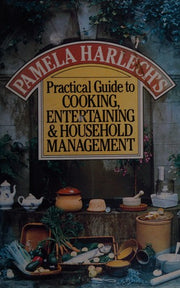 Practical Guide to Cooking, Entertaining and Household Management
