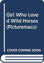 Girl Who Loved Wild Horses (Picturemacs S.)