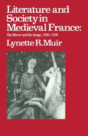 Literature and Society in Medieval France: The Mirror and the Image 1100-1500 (New studies in medieval history)