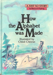 How the Alphabet Was Made (Just So Stories S.)