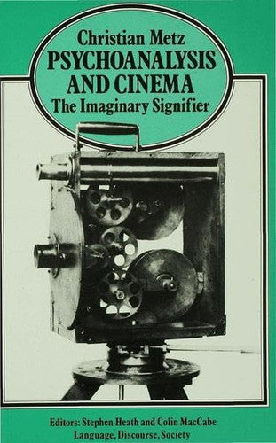 Psychoanalysis and Cinema: the Imaginary Signifier (Language, Discourse, Society)