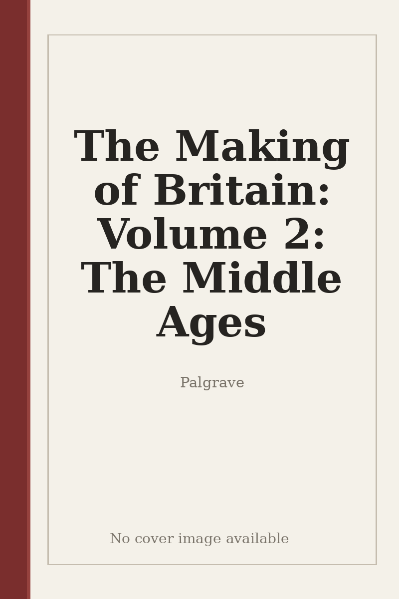 The Making of Britain: Volume 2: The Middle Ages - no cover image available