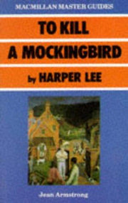 To Kill a Mockingbird by Harper Lee: 3 (Bloomsbury Master Guides)