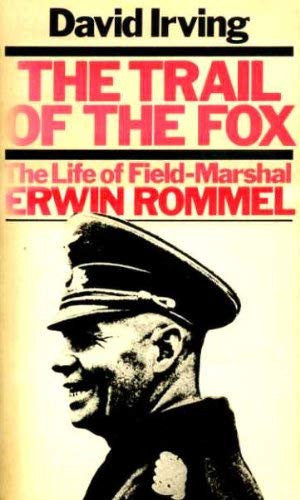 The Trail Of The Fox: The Life Of Field-Marshal Erwin Rommel