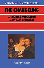 The Changeling by Thomas Middleton and William Rowley (Master Guides)