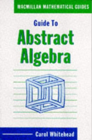 Guide to Abstract Algebra (Macmillan Mathematical Guides)