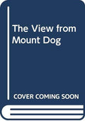 The View From Mount Dog
