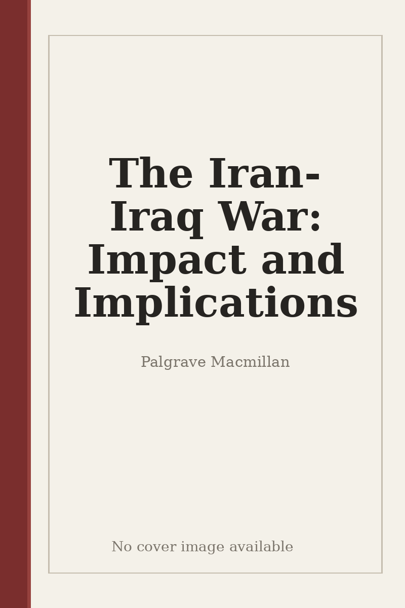 The Iran-Iraq War: Impact and Implications - no cover image available