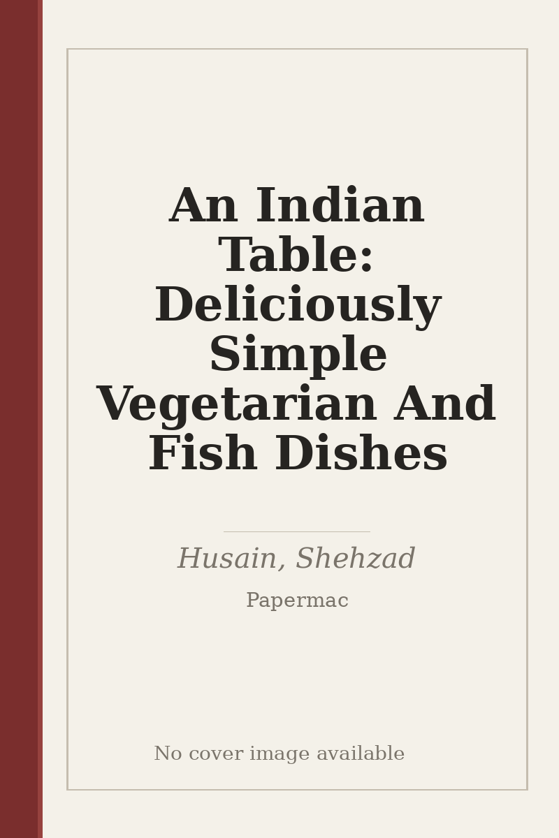 An Indian Table: Deliciously Simple Vegetarian And Fish Dishes - no cover image available