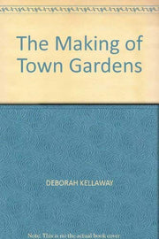 The Making Of Town Gardens