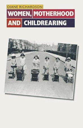 Women, Motherhood and Childrearing (Women in Society S.)