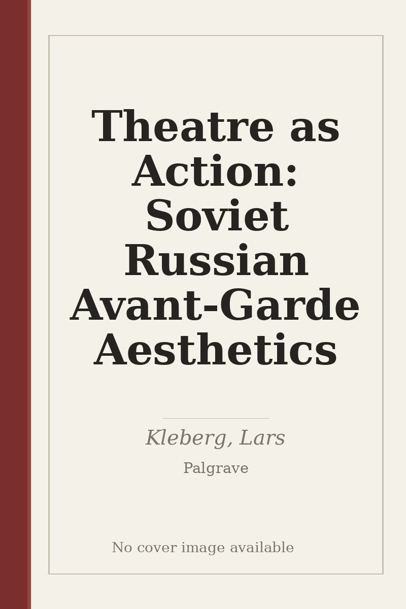 Theatre as Action: Soviet Russian Avant-Garde Aesthetics - no cover image available