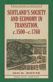 Scotland's Society and Economy in Transition, c.1500-c.1760: 72 (Social History in Perspective)