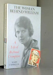 The Woman Behind William: Life of Richmal Crompton