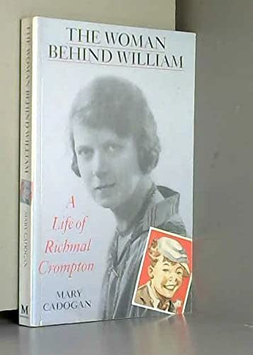 The Woman Behind William: Life of Richmal Crompton