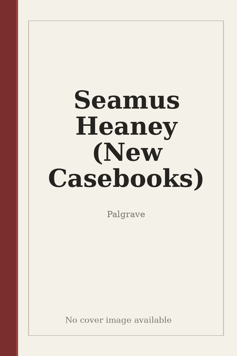 Seamus Heaney (New Casebooks) - no cover image available