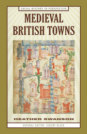 Medieval British Towns: 70 (Social History in Perspective)