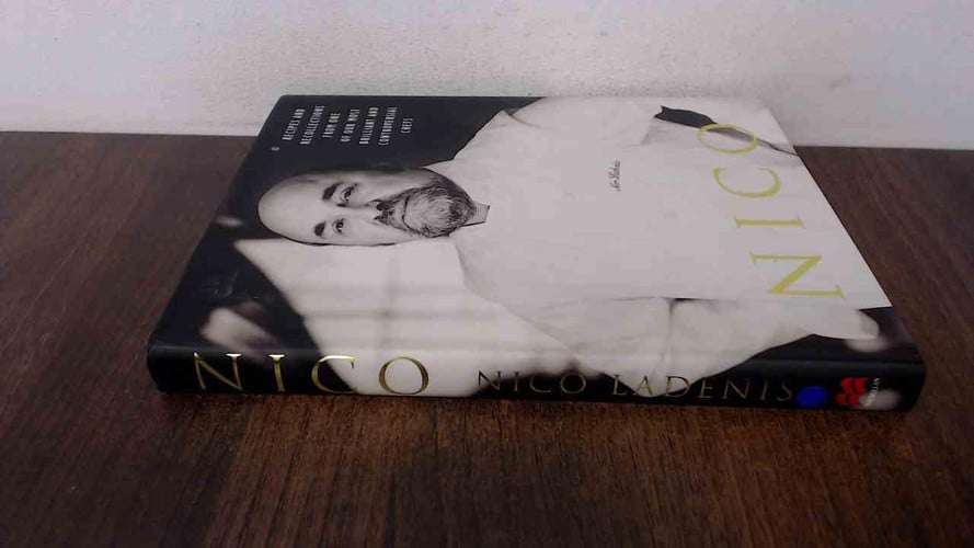 Nico: Recipes and recollections from one of our most brilliant and controversial chefs
