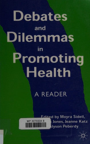 Debates and Dilemmas in Promoting Health: A Reader