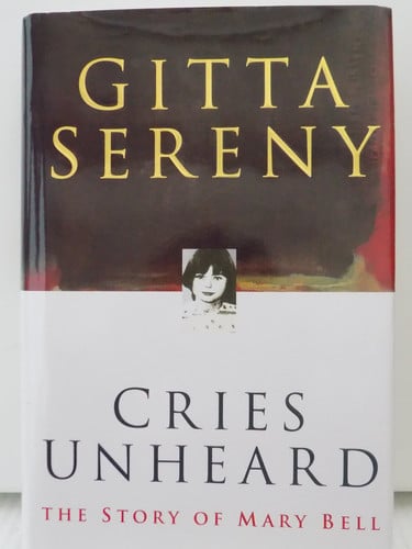 Cries Unheard: the Story of Mary Bell