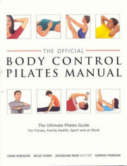 The Official Body Control Pilates Manual: The Ultimate Pilates Guide for Fitness, Health, Sport and at Work