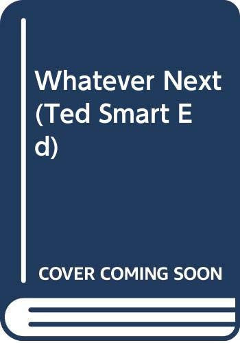 Whatever Next (Ted Smart Ed)