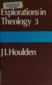 Explorations in Theology 3: J. L. Houlden (S.C.M. Centrebooks)