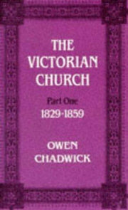 The Victorian Church: Part one 1829-1859 (Victorian Church, 1829-1848)