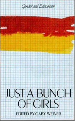 Just a Bunch of Girls: Feminist Approaches to Schooling (Gender and Education)