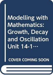 Growth, Decay and Oscillation (Unit 14-15) (Course TM282)