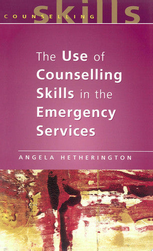 The Use Of Counselling Skills In The Emergency Services