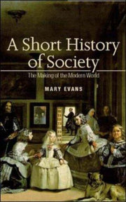 A short history of society: the making of the modern world: The Making of the Modern World