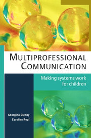 Multiprofessional Communication: Making Systems Work for Children: Making systems work for children