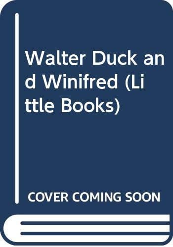 Walter Duck and Winifred: No 11 (Little Books)