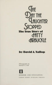Day the Laughter Stopped: True Story Behind the Fatty Arbuckle Scandal