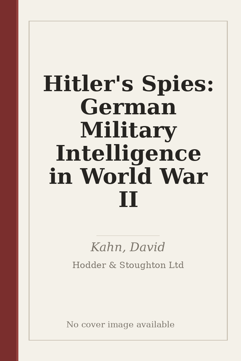 Hitler's Spies: German Military Intelligence in World War II - no cover image available