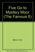 Five Go to Mystery Moor: 13 (The Famous 5)