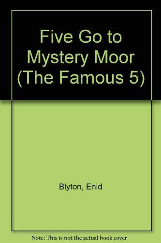 Five Go to Mystery Moor: 13 (The Famous 5)