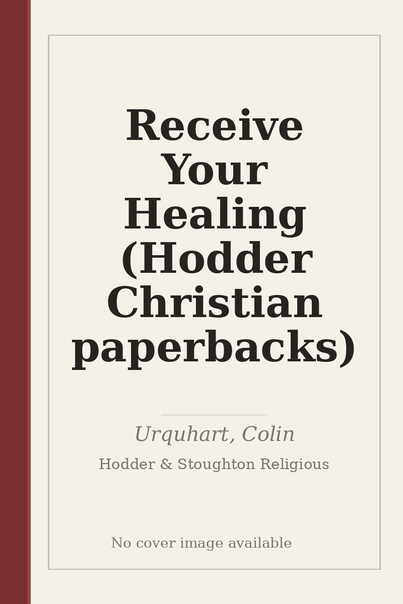 Receive Your Healing (Hodder Christian paperbacks) - no cover image available
