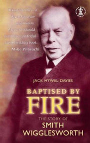 Baptised by Fire: Story of Smith Wigglesworth (Hodder Christian paperbacks)