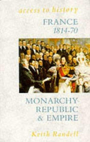 Access To History: France - Monarchy, Republic & Empire, 1814-70