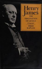 Henry James: The Imagination of Genius - A Biography