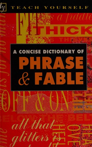 Concise Dictionary of Phrase and Fable (Teach Yourself)