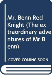 Mr. Benn Red Knight (The extraordinary adventures of Mr Benn)