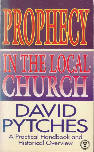 Prophecy in the Local Church: A Practical Handbook and Historical Overview