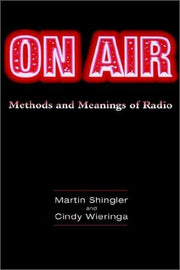On Air: Methods and Meanings of Radio