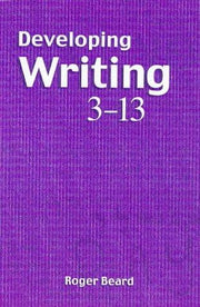 Developing Writing 3-13 (Literacy & Learning S.)